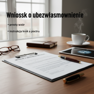 Wniosek o ubezwłasnowolnienie: prosty wzór i instrukcja krok po kroku